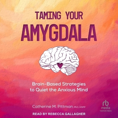 Taming Your Amygdala - Catherine M Pittman