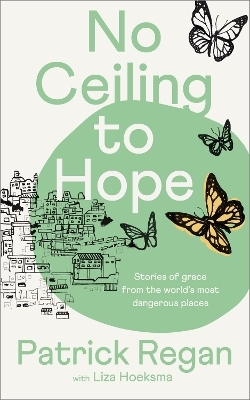 No Ceiling to Hope - Patrick Regan, Liza Hoeksma