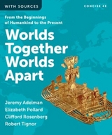 Worlds Together, Worlds Apart - Adelman, Jeremy; Pollard, Elizabeth; Rosenberg, Clifford; Tignor, Robert