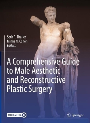 A Comprehensive Guide to Male Aesthetic and Reconstructive Plastic Surgery - 