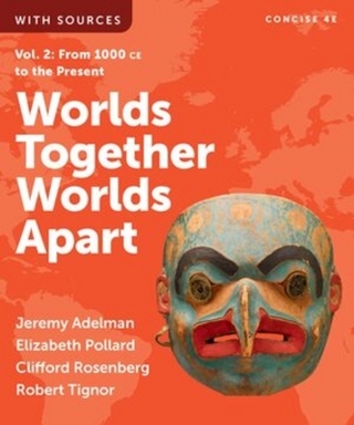 Worlds Together, Worlds Apart - Jeremy Adelman; Elizabeth Pollard; Clifford Rosenberg …
