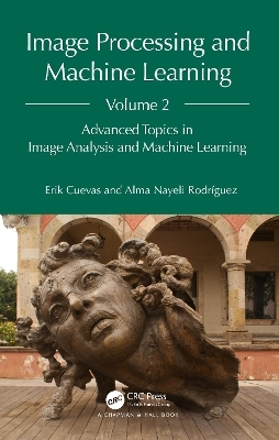 Image Processing and Machine Learning, Volume 2 - Erik Cuevas, Alma Nayeli Rodríguez