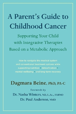 A Parent’s Guide to Childhood Cancer - Dagmara Beine