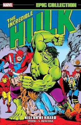 Incredible Hulk Epic Collection: Kill or Be Killed - Roger Stern, Peter B. Gillis