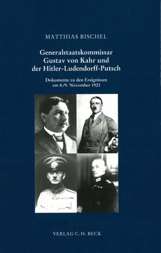 Generalstaatskommissar Gustav von Kahr und der Hitler-Ludendorff-Putsch - Matthias Bischel