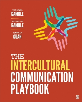 The Intercultural Communication Playbook - Teri Kwal Gamble, Michael W Gamble, Xiaowen Guan