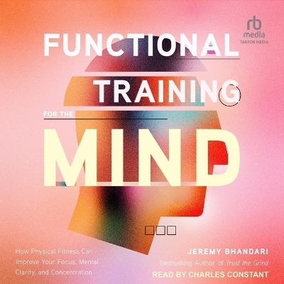 Functional Training for the Mind - Jeremy Bhandari