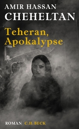Teheran, Apokalypse - Amir Hassan Cheheltan