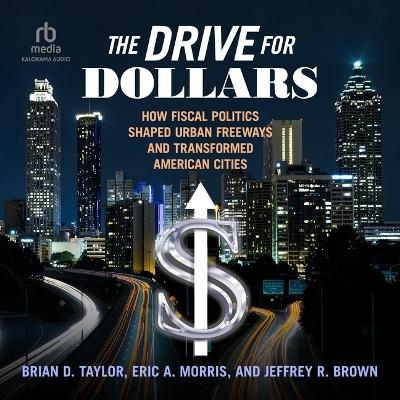 The Drive for Dollars - Brian D Taylor, Jeffrey R Brown, Eric A Morris
