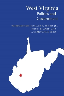 West Virginia Politics and Government - Richard A. Brisbin, John C. Kilwein, L. Christopher Plein