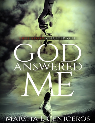 God Answered Me Chapter One - Marsha L Ceniceros