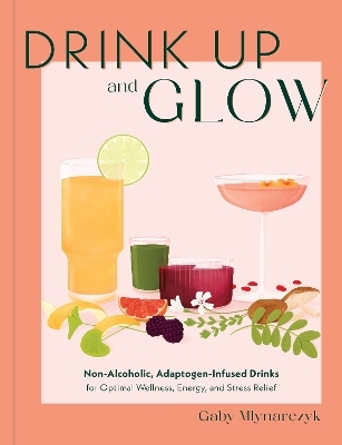Drink Up and Glow - Gaby Mlynarczyk
