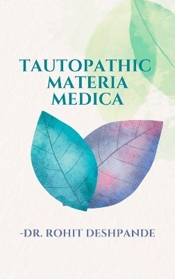 Tautopathic Materia Medica - Rohit Deshpande