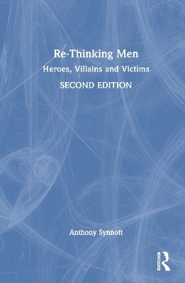 Re-Thinking Men - Anthony Synnott
