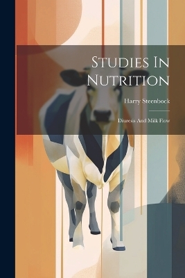 Studies In Nutrition - Harry Steenbock