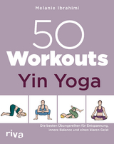 50 Workouts – Yin Yoga - Melanie Ibrahimi