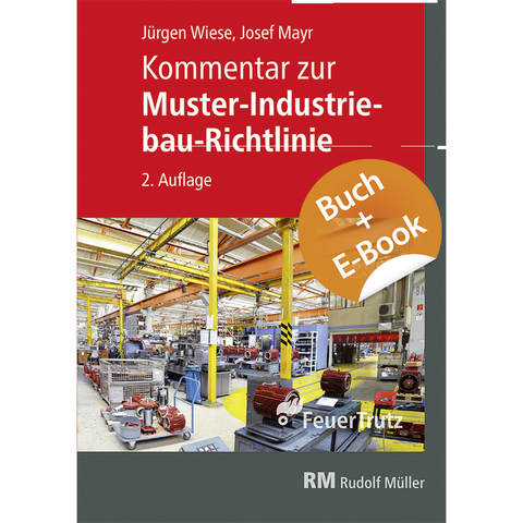 Kommentar zur Muster-Industriebau-Richtlinie - mit E-Book (PDF) - Josef Mayr, Jürgen Wiese