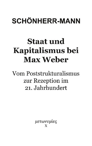 Staat und Kapitalismus bei Max Weber - Hans-Martin Schönherr-Mann