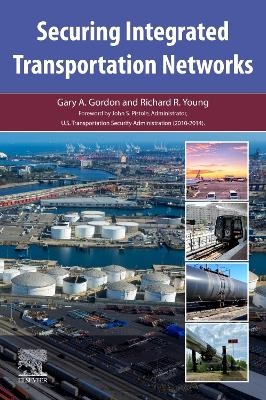 Securing Integrated Transportation Networks - Gary A. Gordon, Richard R. Young