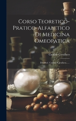 Corso Teoretico-pratico-alfabetico Di Medicina Omeopatica - Cataldo Cavallaro