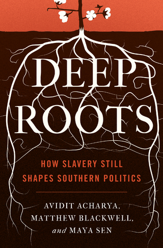 Deep Roots - Avidit Acharya; Matthew Blackwell; Maya Sen