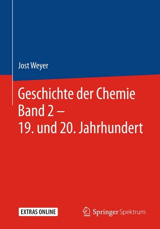 Geschichte der Chemie Band 2 ? 19. und 20. Jahrhundert - Jost Weyer