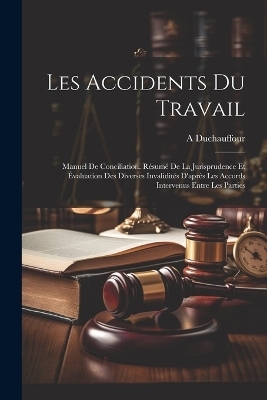 Les Accidents Du Travail - A Duchauffour