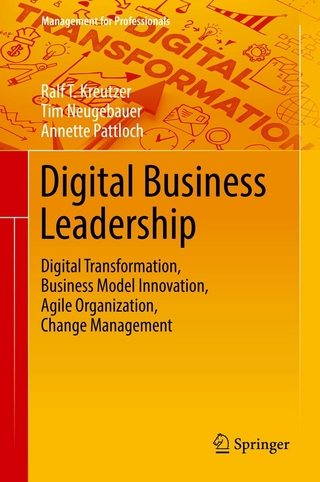 Digital Business Leadership - Ralf T. Kreutzer; Tim Neugebauer; Annette Pattloch