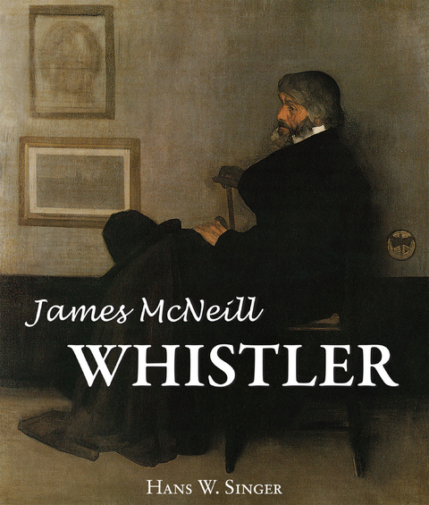 James Mcneill Whistler - Hans W. Singer
