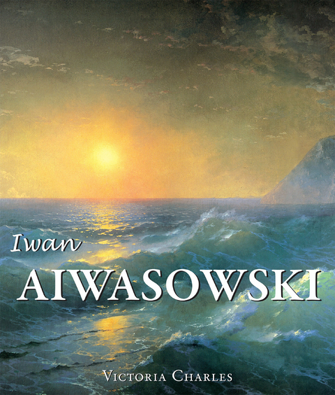 Iwan Aiwasowski und die Wasserlandschaft in der russischen Malerei - Victoria Charles