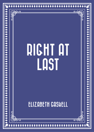 Right at Last - Elizabeth Gaskell
