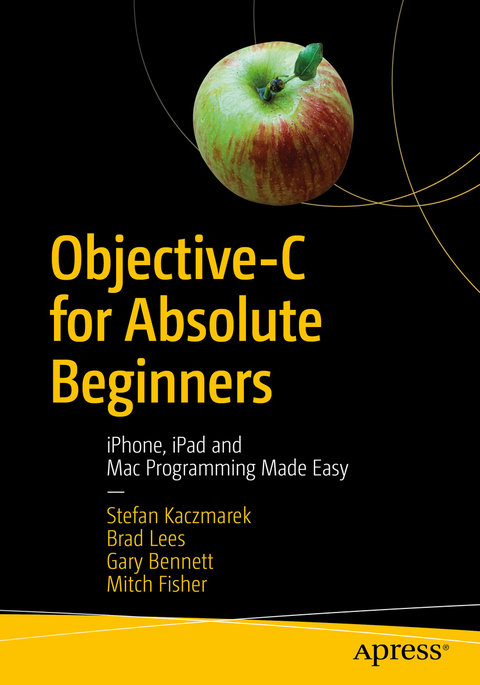 Objective-C for Absolute Beginners -  Gary Bennett,  Mitch Fisher,  Stefan Kaczmarek,  Brad Lees