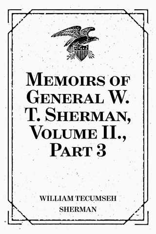 Memoirs of General W. T. Sherman, Volume II., Part 3 - William Tecumseh Sherman
