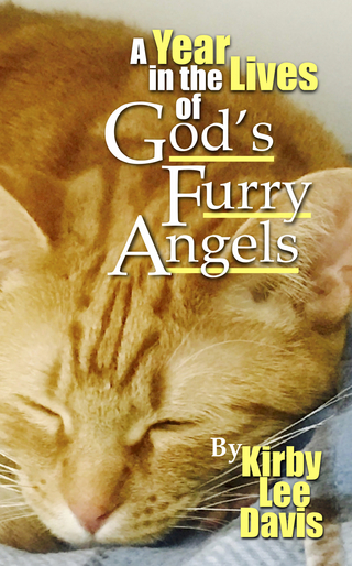 A Year in the Lives of God's Furry Angels - Kirby Lee Davis
