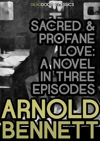 Sacred and Profane Love - Arnold Bennett