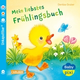 Baby Pixi (unkaputtbar) 147: Mein liebstes Frühlingsbuch - Denitza Gruber