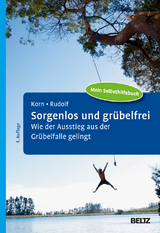Sorgenlos und grübelfrei - Korn, Oliver; Rudolf, Sebastian