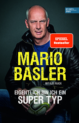 Mario Basler - Eigentlich bin ich ein super Typ - Mario Basler, Alex Raack