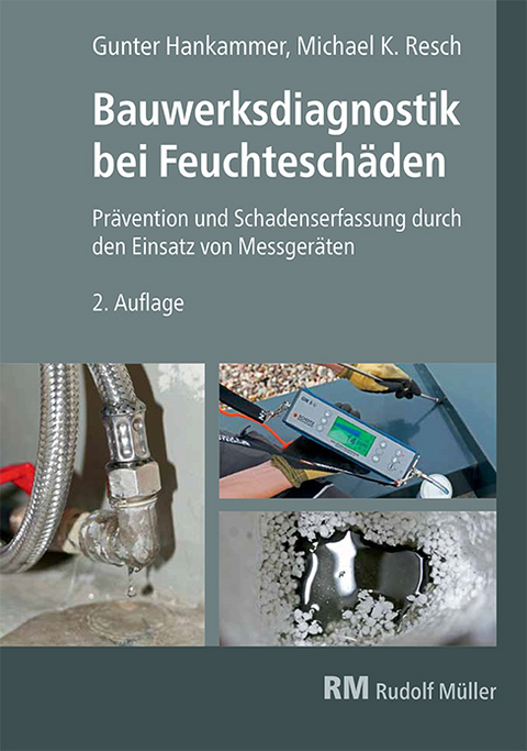 Bauwerksdiagnostik bei Feuchteschäden - Gunter Hankammer, Michael K. Resch