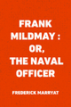 Frank Mildmay : Or, The Naval Officer