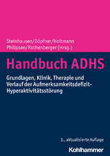 Handbuch ADHS - Steinhausen, Hans-Christoph; Döpfner, Manfred; Holtmann, Martin; Philipsen, Alexandra; Rothenberger, Aribert