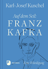 Auf dem Seil: Franz Kafka - Karl-Josef Kuschel