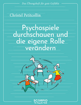 Das Übungsheft für gute Gefühle – Psychospiele durchschauen und die eigene Rolle verändern - Petitcollin, Christel