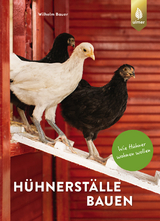 Hühnerställe bauen - Bauer, Wilhelm