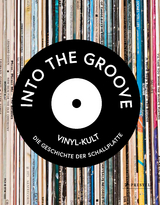 Into the Groove, Vinyl-Kult - Gillian G. Gaar, Martin Popoff, Richie Unterberger