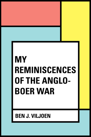 My Reminiscences of the Anglo-Boer War - Ben J. Viljoen