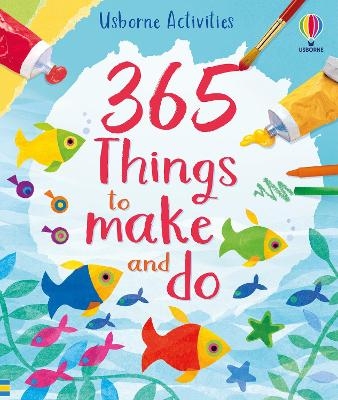 365 things to make and do - Fiona Watt