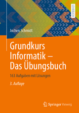 Grundkurs Informatik – das Übungsbuch - Jochen Schmidt