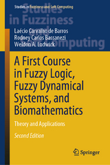 A First Course in Fuzzy Logic, Fuzzy Dynamical Systems, and Biomathematics - de Barros, Laécio Carvalho; Bassanezi, Rodney Carlos; Lodwick, Weldon A.
