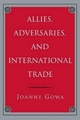 Allies, Adversaries and International Trade - Joanne Gowa